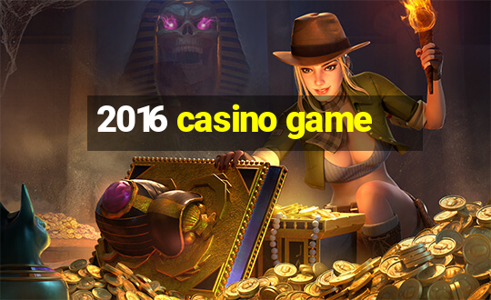 2016 casino game