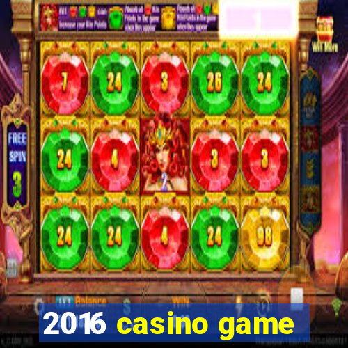 2016 casino game