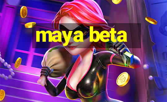 maya beta