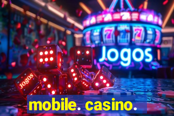 mobile. casino.