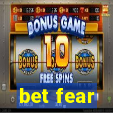 bet fear