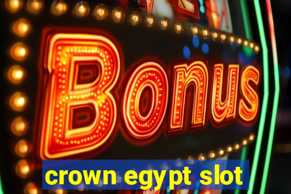 crown egypt slot