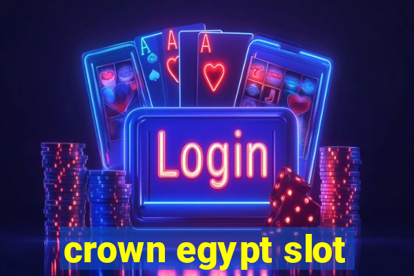 crown egypt slot