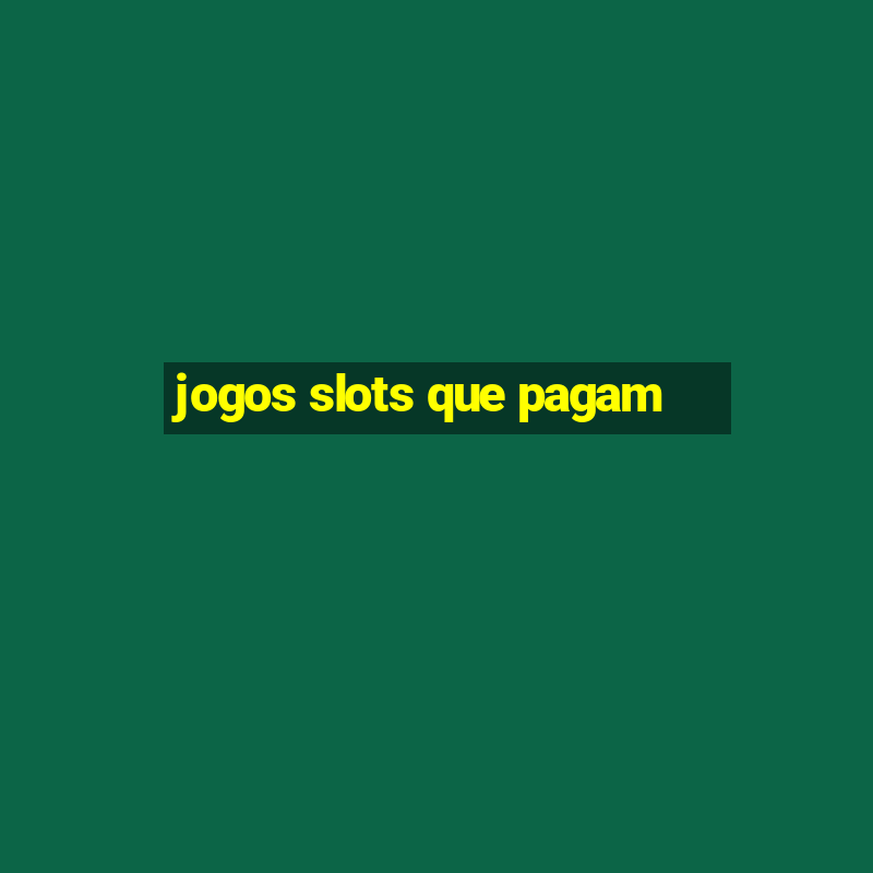 jogos slots que pagam