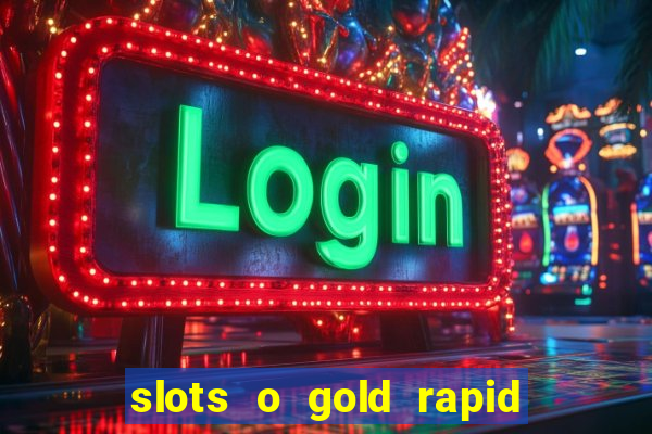 slots o gold rapid fire jackpots spielen