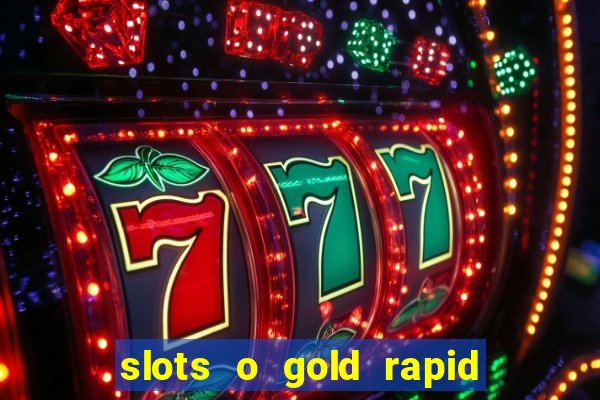 slots o gold rapid fire jackpots spielen