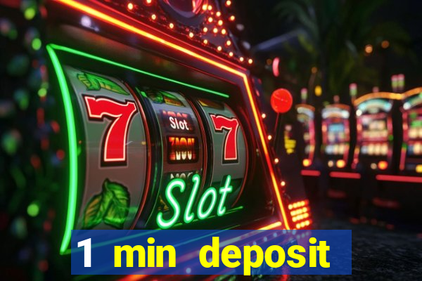 1 min deposit online casino