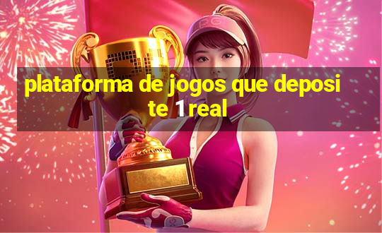 plataforma de jogos que deposite 1 real