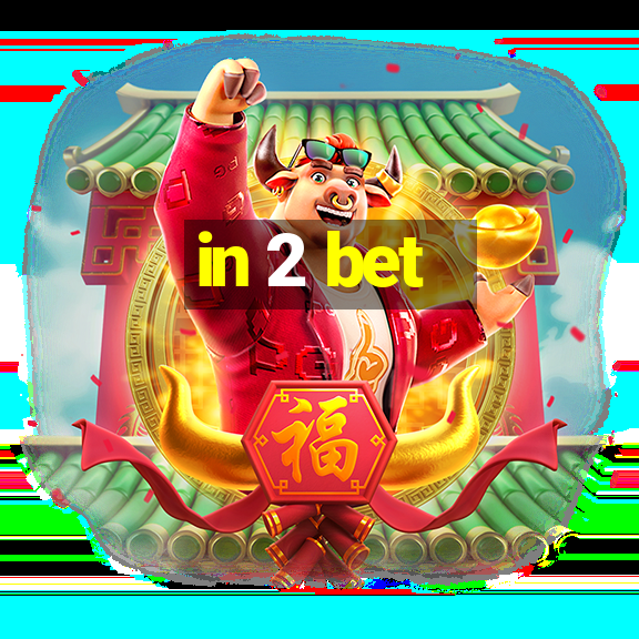 in 2 bet