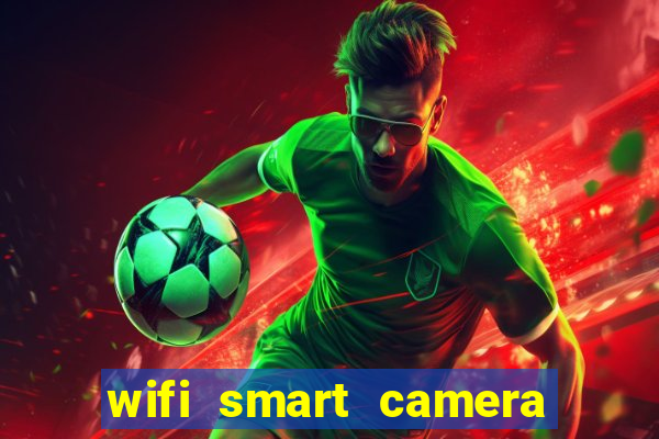 wifi smart camera easy to achieve real-time remote viewing