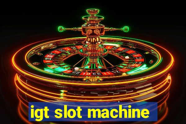 igt slot machine