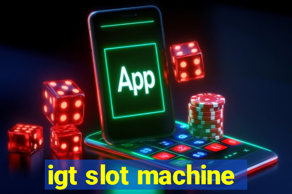 igt slot machine