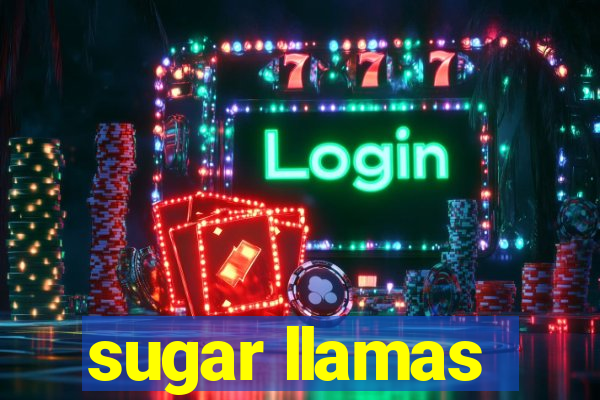 sugar llamas