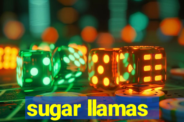 sugar llamas