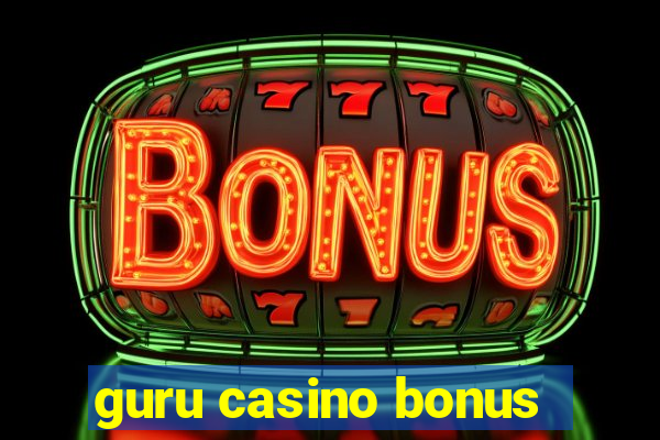 guru casino bonus