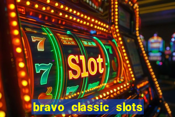 bravo classic slots 777 casino