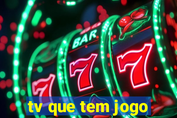 tv que tem jogo