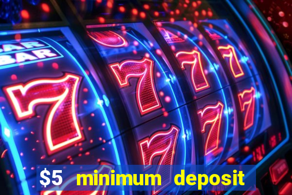 $5 minimum deposit casino nz 2021