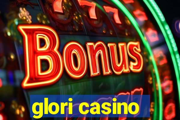 glori casino