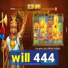 will 444