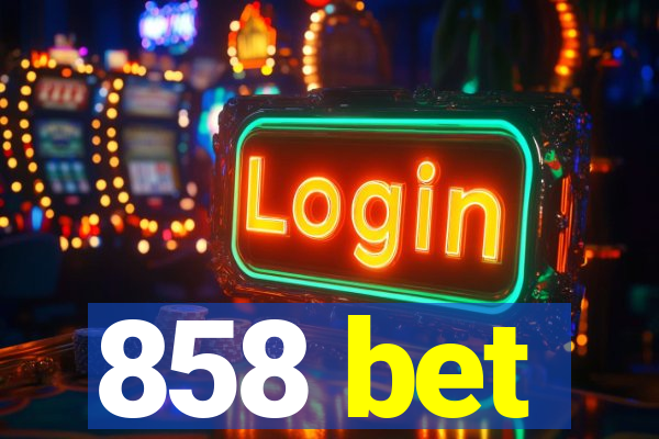 858 bet