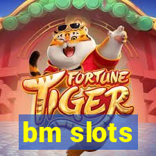 bm slots