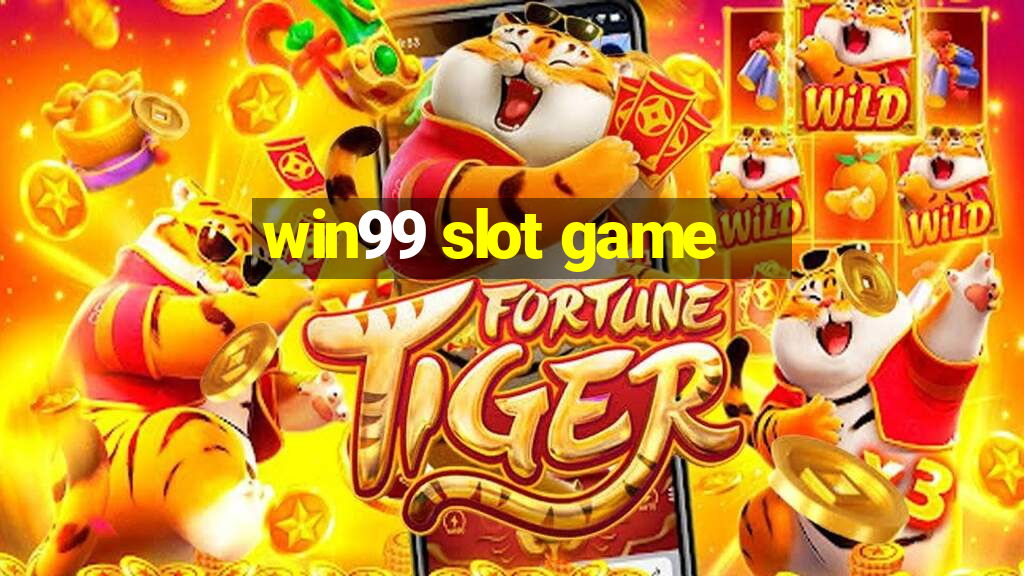 win99 slot game