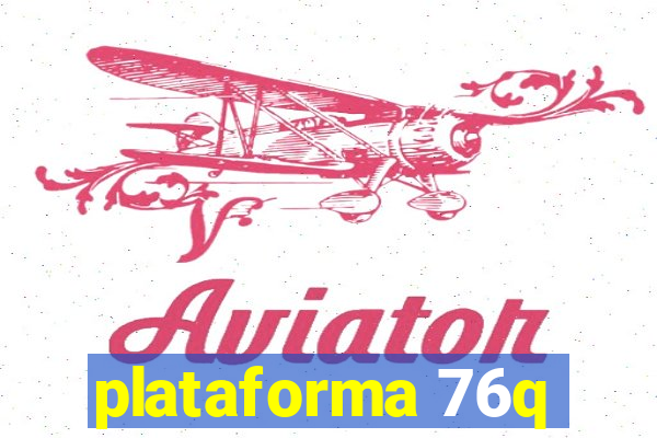 plataforma 76q