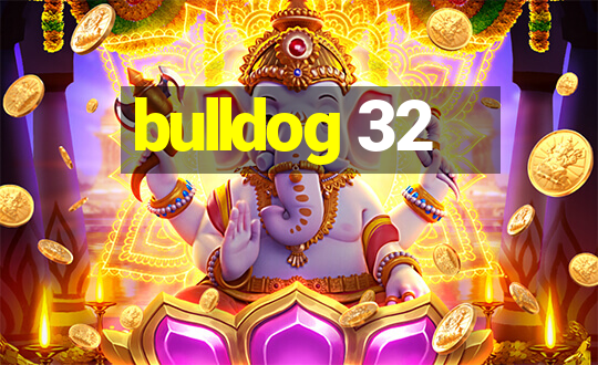 bulldog 32