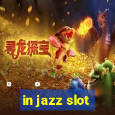 in jazz slot