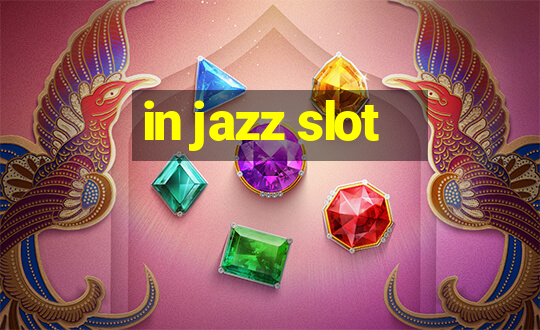 in jazz slot