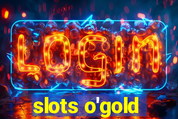 slots o'gold