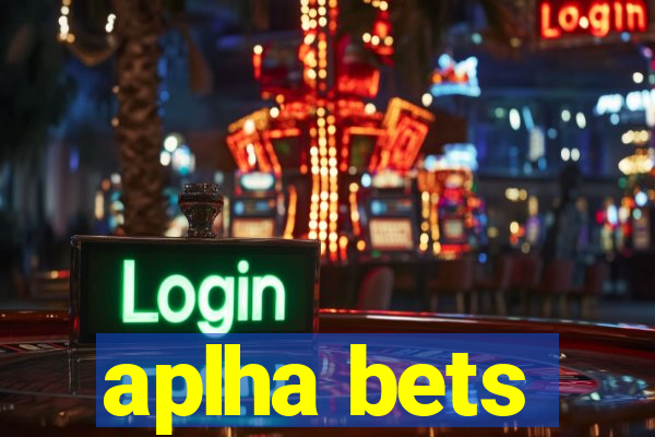 aplha bets