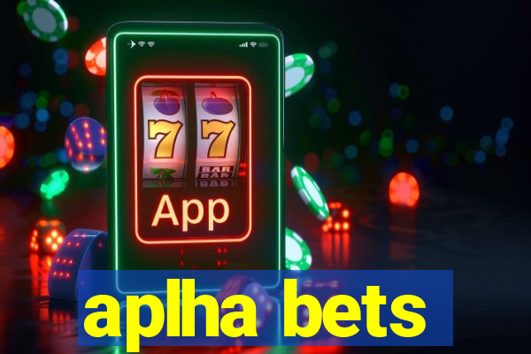 aplha bets