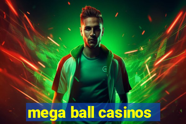 mega ball casinos