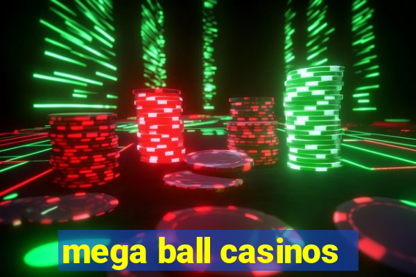 mega ball casinos