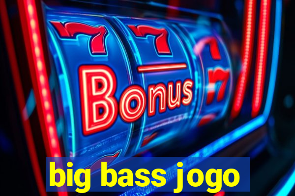 big bass jogo