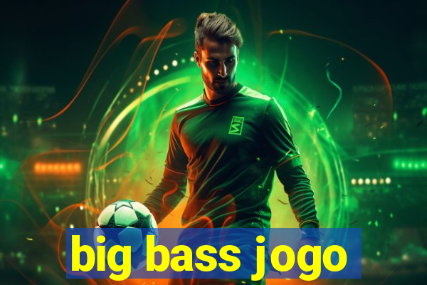 big bass jogo