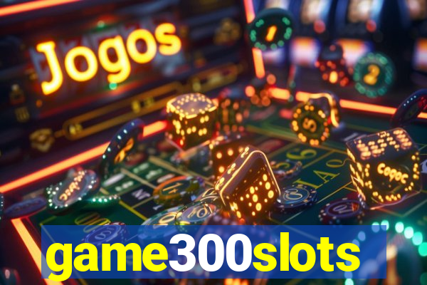 game300slots