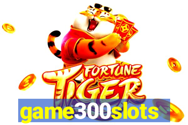 game300slots