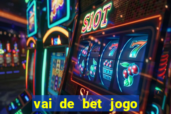 vai de bet jogo do tigre