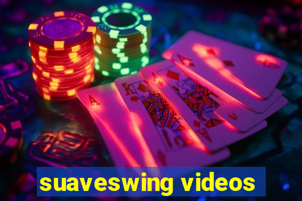 suaveswing videos