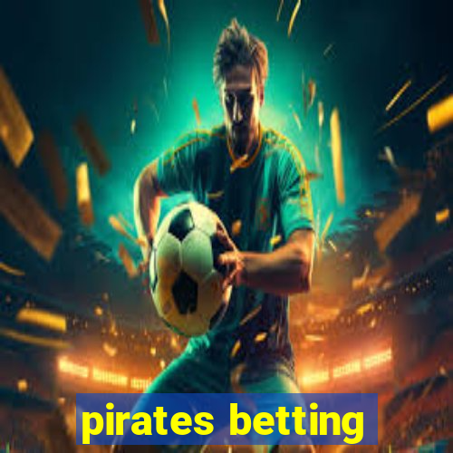 pirates betting