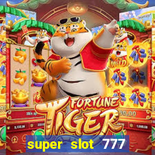 super slot 777 paga mesmo