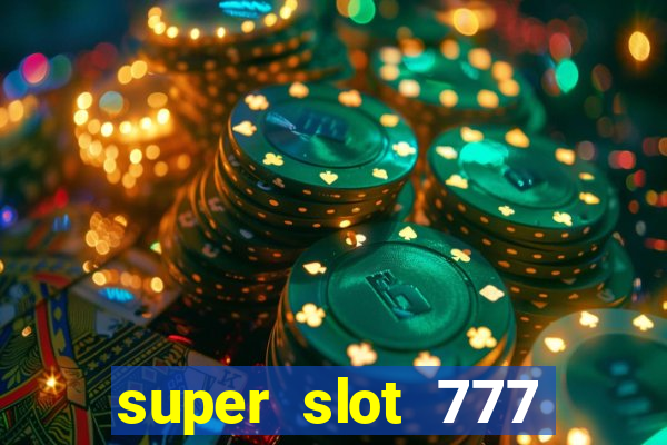 super slot 777 paga mesmo