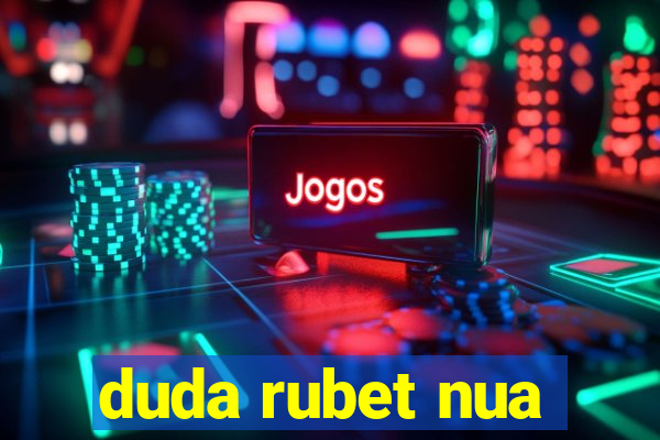 duda rubet nua