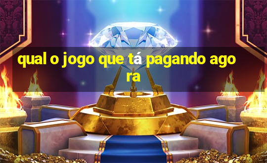 qual o jogo que tá pagando agora