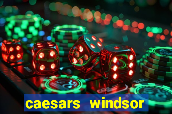 caesars windsor casino hotel