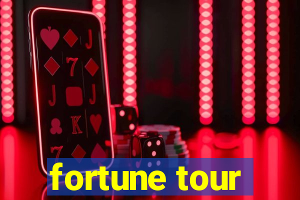 fortune tour