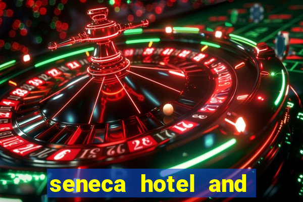 seneca hotel and casino niagara falls new york